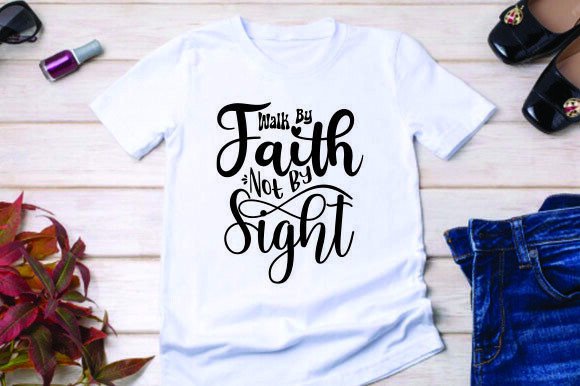Walk by Faith Not by Sight